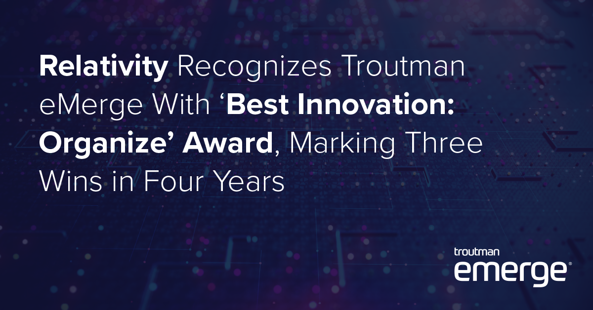 Relativity Recognizes Troutman eMerge With ‘Best Innovation: Organize’ Award, Marking Three Wins in Four Years
